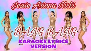 BANG BANG karaoke lyrics version - Jessie J, Ariana Grande, Nicki Minaj