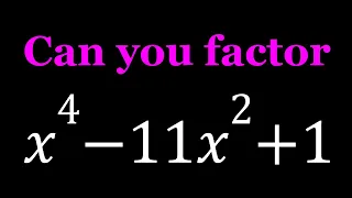 Factoring x^4-11x^2+1 | Two Methods