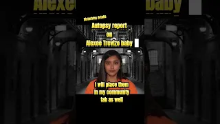 Full autopsy report on #alexeetrevizo baby #shortsfeed #truecrime #subscribe #shortsviral