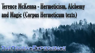 Terence McKenna - Hermeticism, Alchemy and Magic (Corpus Hermeticum texts)
