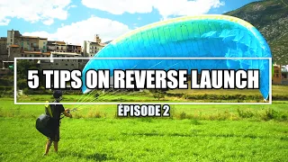 PARAGLIDING TUTORIALS: 5 TIPS ON REVERSE LAUNCH