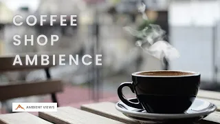 Coffee Shop Ambience | Coffee Shop Background Noise | Ambient views