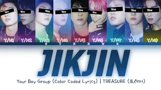 [Your Boy Group] JIKJIN - TREASURE (9 Members) || Color Coded Lyrics (Han/Rom/Eng) ||