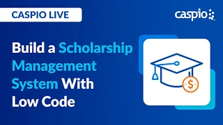 Caspio Live: Build a Scholarship Management System With Low Code