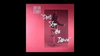 Bryan Ferry - Don't Stop The Dance (3D Audio Remix)