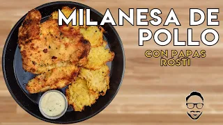 MILANESA DE POLLO CON PAPAS ROSTI