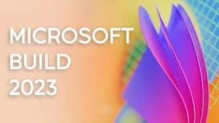 Microsoft Build 2023: Copilot, искусственный интеллект и новые фишки Windows 11
