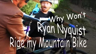 Why Won't Ryan Nyquist Ride my Dirt jumping Mountain Bike at Colorado Free Ride Fest