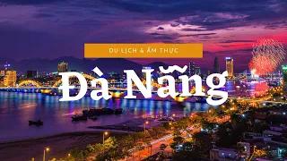Khám phá vòng quanh Đà Nẵng - Thành phố Du lịch của Việt Nam