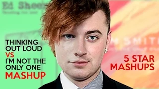 Thinking Out Loud/ I'm Not The Only One (Mashup) - Ed Sheeran,Sam Smith