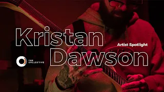 Kristan Dawson - Artist Spotlight // The Collective