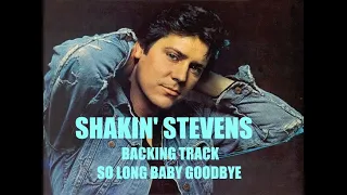 SHAKIN' STEVENS BACKING TRACK SO LONG BABY GOODBYE