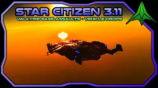 Star Citizen 3.11 - Hurston Eviction Notice Base Assaults - Valkyrie Drops Cyclone, Dragonfly & Nox