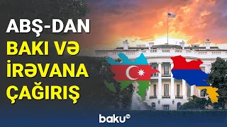 ABŞ-dan Bakı və İrəvana çağırış - BAKU TV