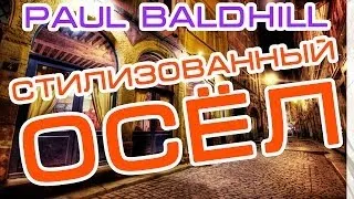 Paul Baldhill - Стилизованный Осел (Ария Для Безголосых) (Let's Play)