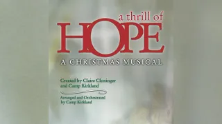 11 Finale | A Thrill of Hope - A Christmas Musical {C. Cloninger and C. Kirkland}