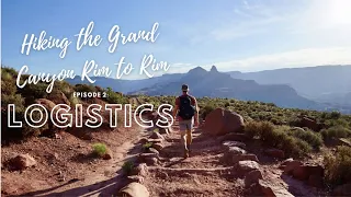 How to Hike The Grand Canyon Episode 2: Logistics