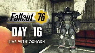 Day 16 of Fallout 76 Part 1 - Live Now with Oxhorn