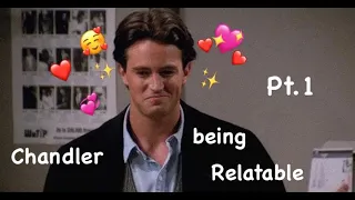 Chandler Bing being relatable Pt.1