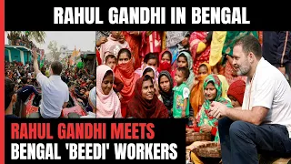 Rahul Gandhi In Bengal | Bharat Jodo Nyay Yatra Resumes From Malda: Rahul Meets 'Beedi' Workers