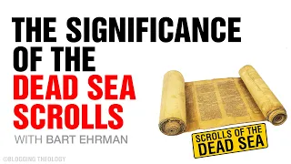 The Significance of the Dead Sea Scrolls