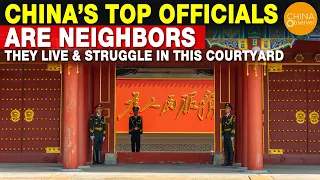 Chinese Top Officials Are Neighbors, They Live & Fight in Zhongnanhai Courtyard |