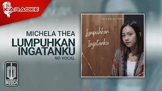 Michela Thea - Lumpuhkan Ingatanku (Karaoke Video) | No Vocal