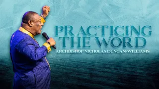 PRACTICING THE WORD | ARCHBISHOP N. DUNCAN-WILLIAMS