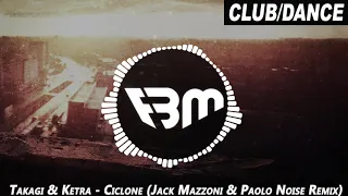 Takagi & Ketra, Elodie, Mariah, Gipsy Kings - Ciclone (Jack Mazzoni & Paolo Noise Remix) | FBM