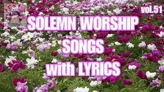 NEW RELEASED_SOLEMN WORSHIP SONGS with lyrics vol.51| JMCIM