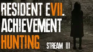 Resident Evil 7 Achievement Hunting #3B (Stream) - All Achievements