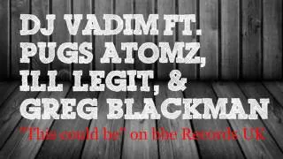 Dj Vadim - This could be ft. Pugs Atomz, Ill Legit, & Greg Blackman