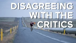 Disagreeing With The Critics