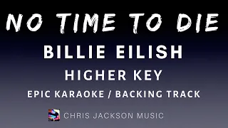 Billie Eilish - No Time To Die (Karaoke / Backing Track Version) Higher Key