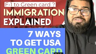 F-1 VISA TO GREEN CARD? 7 WAYS TO GET GREEN CARD || STUDENT VISA TO GREEN CARD WAYS