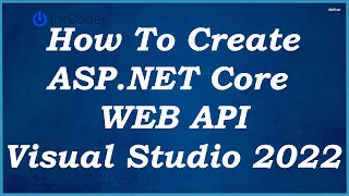 How To Create ASP.NET Core Web API  - Visual Studio 2022