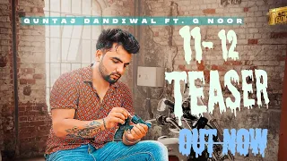 11 - 12 ( Teaser ) | Guntaj Dandiwal ft G Noor | Latest Punjabi Song 2021 | Bore 45 Records