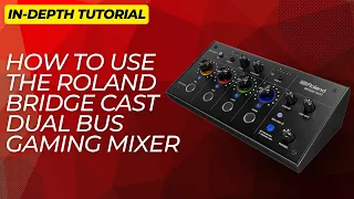 How to Use the Roland Bridge Cast Dual Bus Gaming Mixer