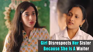 Girl Disrespects Her Sister Because She Is A Waiter | Rohit R Gaba