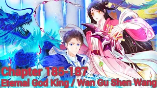 Eternal god king / wan gu shen wang chapter 185-187 english