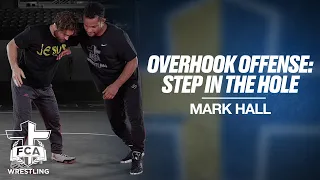 OVERHOOK OFFENSE - STEP IN THE HOLE | Wrestling Technique Tutorial Presented by FCA Wrestling