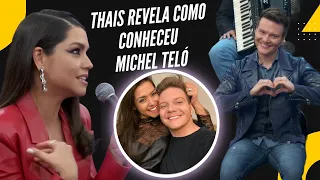 Thais Fersoza detalha como conheceu Michel Teló durante carnaval: 'Cena de novela'