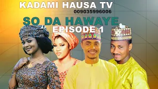 So Da Hawaye Episode 1 Hausa Film Series Letest