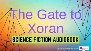 Science fiction long story audiobook - The Gate to Xoran