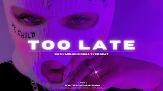 (FREE) R&B x Melodic Drill Type Beat - "Too Late" | Dark RnB Instrumental 2023