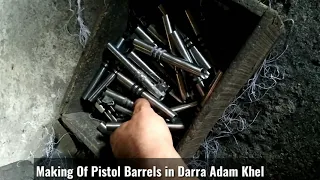 how to make a pistol barrel || Making of 30 bore pistol barrels in dara adam khel gun market | dara