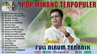 Ipank Full Album Terbaru 2022 ~ Harok Dirantau Urang, Apakah Itu Cinta, Taragak Pulang