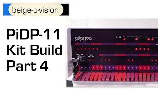 PiDP11 Kit Build - Part 4 (of 4)