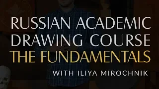 ANNOUNCING: Russian Academic Drawing Course: The Fundamentals with Iliya Mirochnik