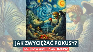 Jak zwyciężać pokusy? - ks. Sławomir Kostrzewa